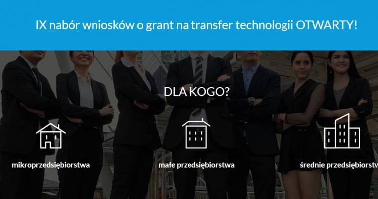IX nabór wniosków o grant na transfer technologii OTWARTY!