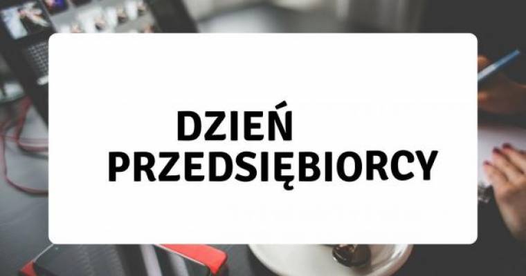 Dzień Przedsiębiorcy - zapraszamy na obchody 