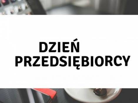 Dzień Przedsiębiorcy - zapraszamy na obchody 