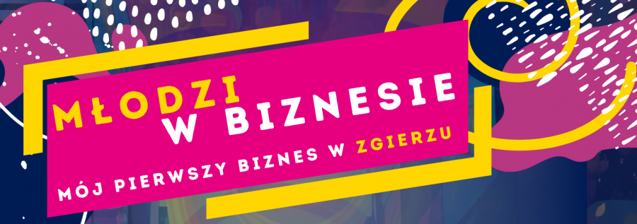 Aktualność "Młodzi w Biznesie - mój pierwszy biznes w Zgierzu" - konkurs czas start !!!