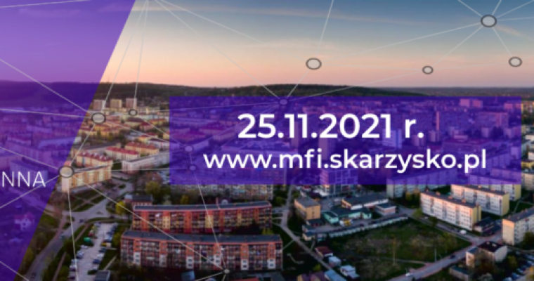 VI Międzynarodowe Forum Inwestycyjne w Skarżysku - Kamiennej - zaproszenie do udziału online 