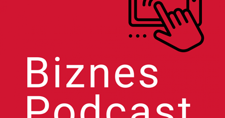 Biznes Podcast, czyli jak prowadzić firmę online