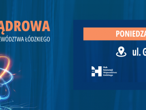 „Energetyka jądrowa jako szansa dla przedsiębiorców z województwa łódzkiego”