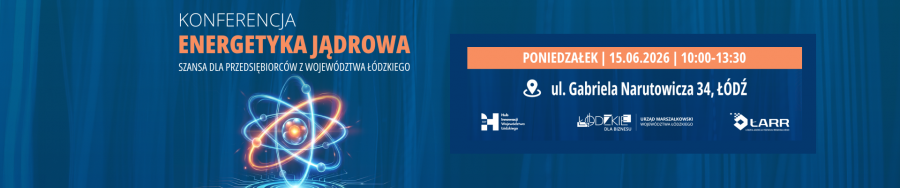 Aktualność „Energetyka jądrowa jako szansa dla przedsiębiorców z województwa łódzkiego”